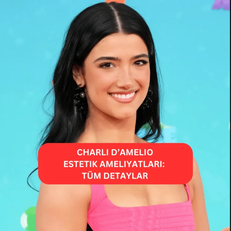 Charli D’Amelio Estetik Ameliyatları | Tüm Detaylar Charli D’Amelio’nun estetik operasyonlarla değişen görünümü