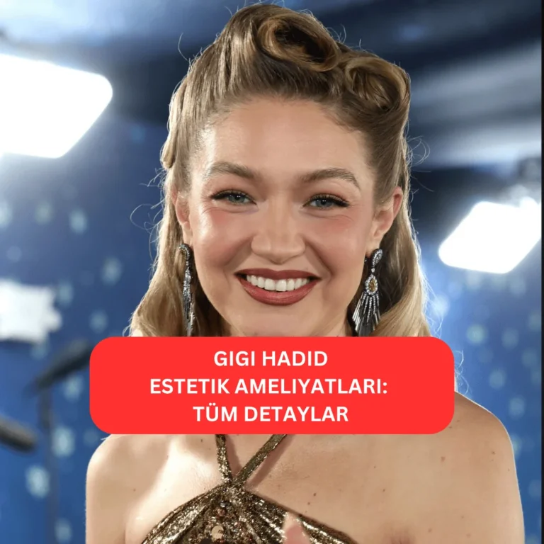 Gigi Hadid estetik operasyonlarla değişen görünümü
