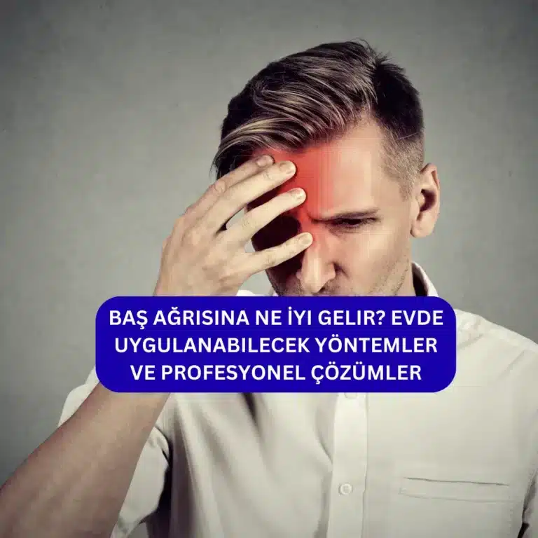 Baş Ağrısına Ne İyi Gelir? Evde Uygulanabilecek Yöntemler ve Profesyonel Çözümler Baş Ağrısına Ne İyi Gelir, baş ağrısı nasıl geçer bilgi
