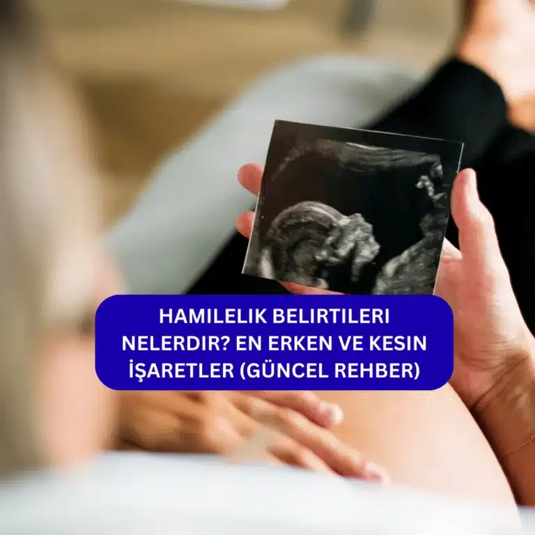 Hamilelik Belirtileri Nelerdir? En Erken ve Kesin İşaretler (Güncel Rehber) Hamilelik Belirtileri Nelerdir? En Erken ve Kesin İşaretler (Güncel Rehber)