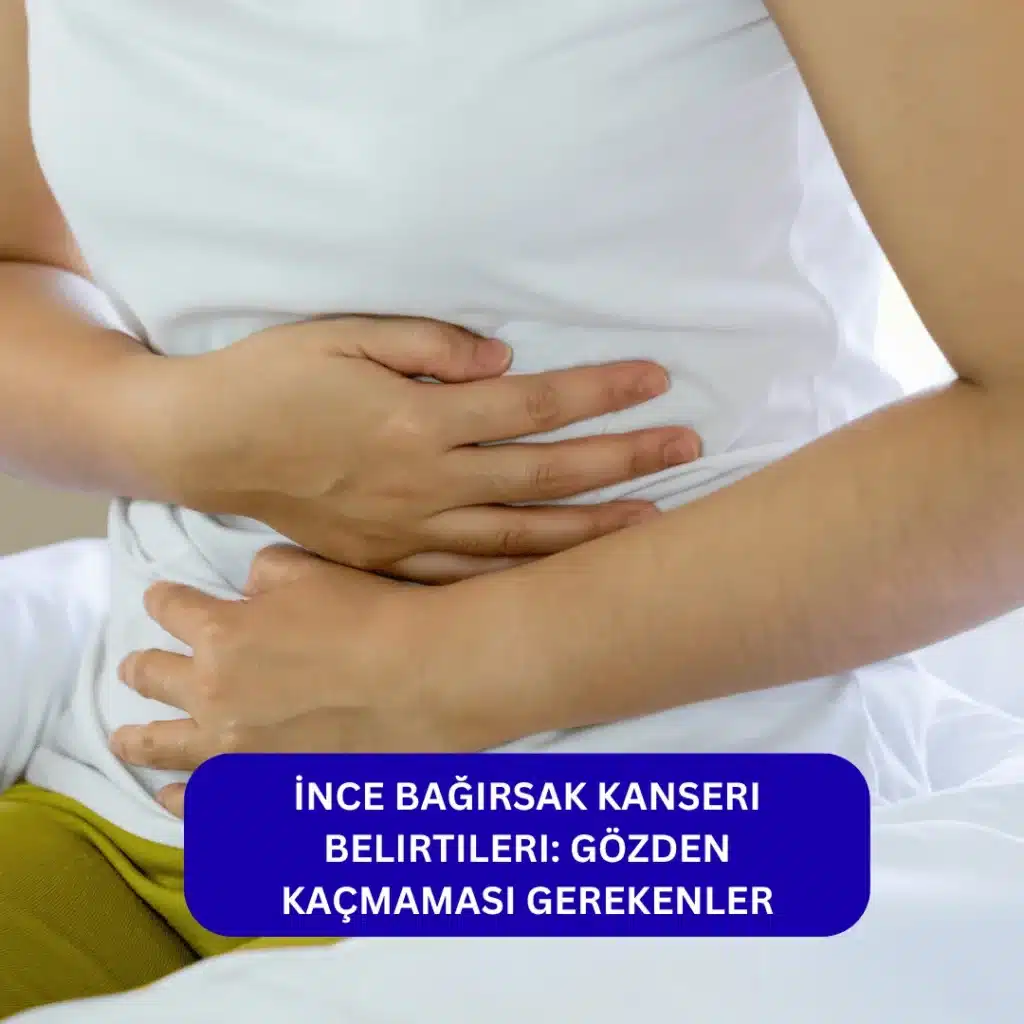 İnce Bağırsak Kanseri Belirtileri